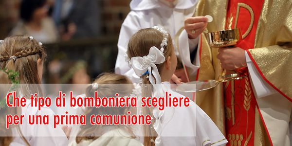 Che tipo di bomboniera scegliere per una prima comunione