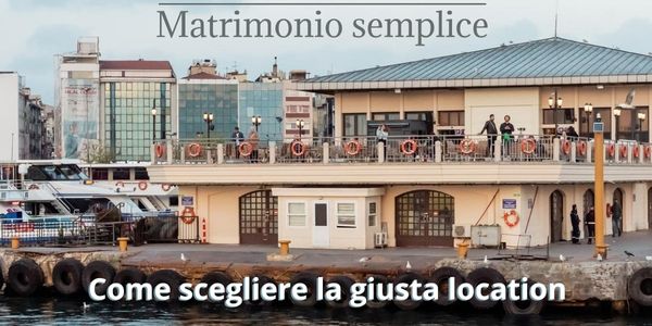 Come scegliere la giusta location per un matrimonio semplice