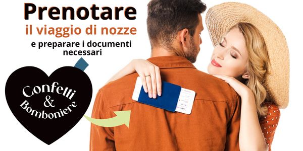 Prenotare il viaggio di nozze e preparare i documenti necessari