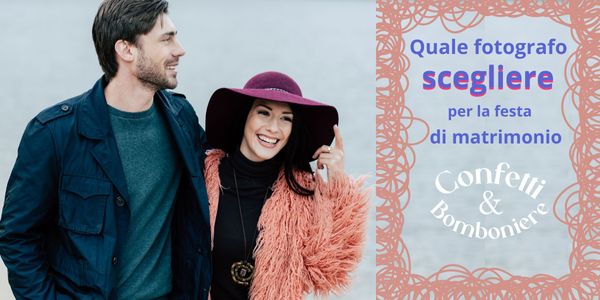 Quale fotografo scegliere per la festa di matrimonio