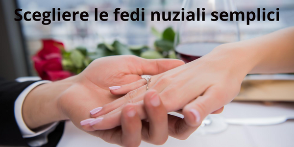 Come scegliere le fedi nuziali semplici senza sbagliare