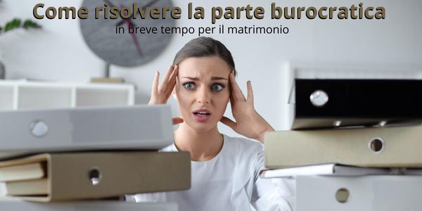 Risolvere la parte burocratica in breve tempo per il matrimonio